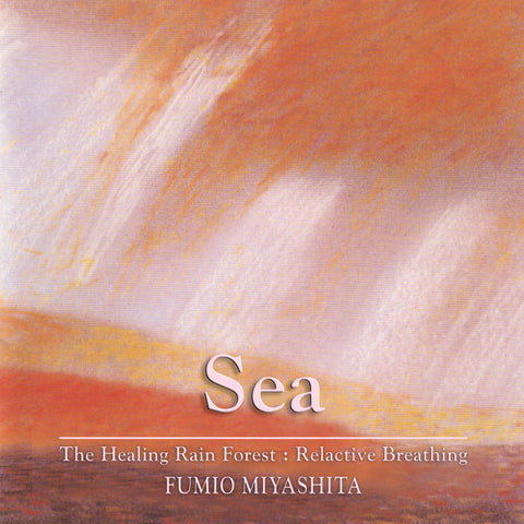 Fumio Miyashita - The Healing Rain Forest : Relactive Breathing | Sea