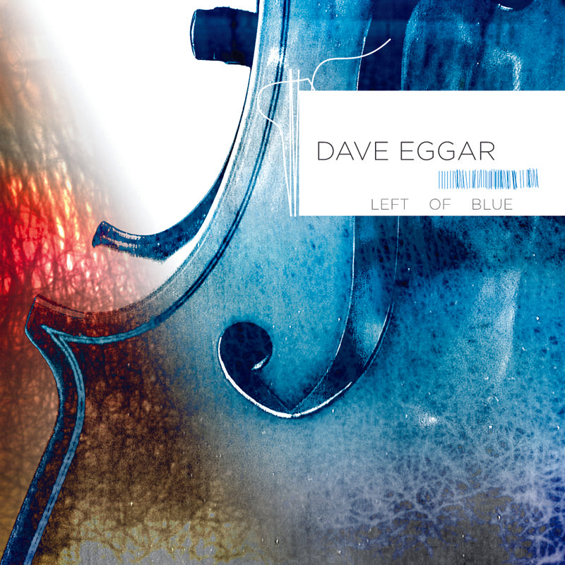Dave Eggar - Left Of Blue [Autographed CD]