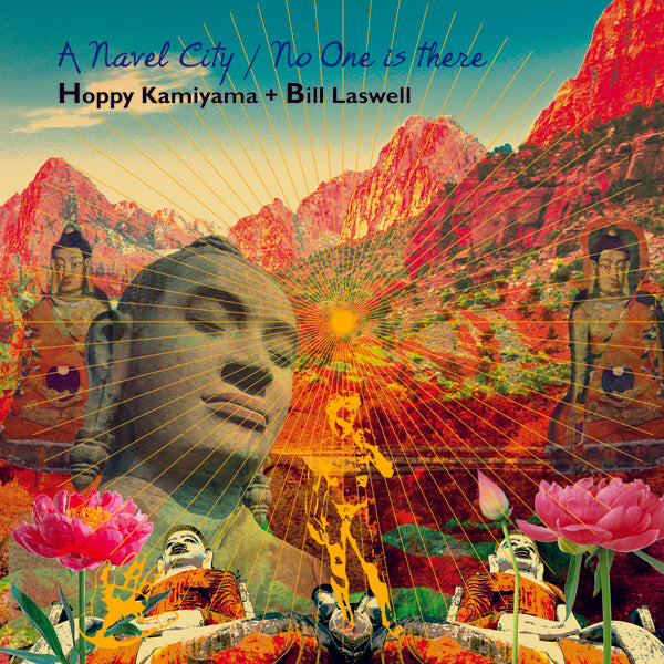 Hoppy Kamiyama + Bill Laswel - A Navel City / No One Is There