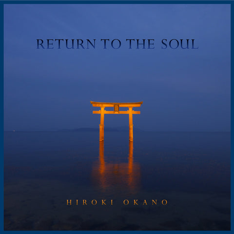 Hiroki Okano - Return To The Soul